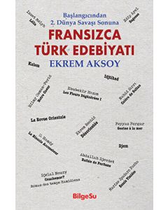 Fransızca Türk Edebiyatı - Başlangıcından 2. Dünya Savaşı Sonuna