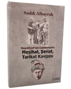 Meşrutiyet'ten Cumhuriyet'e Meşihat, Şeriat, Tarikat Kavgası (Ciltli)