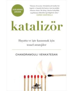 Katalizör: Hayatta ve İşte Kazanmak İçin Temel Stratejiler