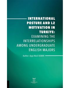 International Posture and L2 Motivation in Turkiye - Examining the Interrelationships Among Undergraduate English Majors