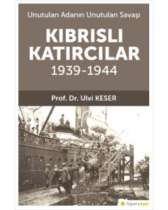 Unutulan Adanın Unutulan Savaşı Kıbrıs’lı Katırcılar 1939-1944