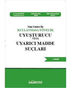 Tüm Yönleri İle Kullanmaya Yönelik Uyuşturucu Veya Uyarıcı Madde Suçları