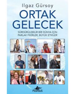 Ortak Gelecek - Sürdürülebilir Bir Dünya İçin Parlak Fikirler Büyük Etkiler