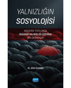 Yalnızlığın Sosyolojisi - Modern Toplumda İnsanın Yalnızlığı Üzerine Bir Derkenar