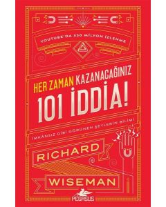 Her Zaman Kazanacağınız 101 İddia - İmkansız Gibi Görünen Şeylerin Bilimi