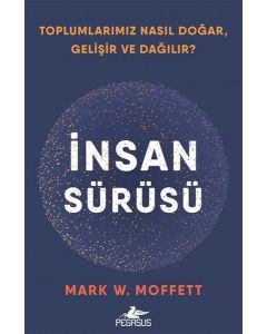 İnsan Sürüsü: Toplumlarımız Nasıl Doğar Gelişir ve Dağılır ?