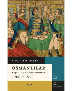 Osmanlılar - Kuşatılmış Bir İmparatorluk (1700-1923)