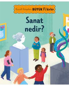 Küçük Kitaplar Büyük Fikirler : Sanat Nedir ?