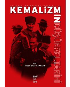 Tek Parti̇ Dönemi̇nden Ulusalcılığa Kemali̇zmi̇n Düşünsel Tari̇hi̇