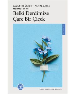 Belki Derdimize Çare Bir Çiçek