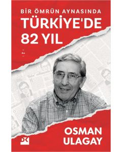 Bir Ömrün Aynasında Türkiye’de 82 Yıl