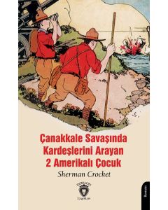 Çanakkale Savaşında Kardeşlerini Arayan 2 Amerikalı Çocuk