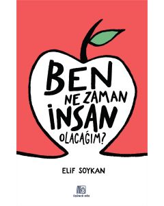 Ben Ne Zaman İnsan Olacağım?