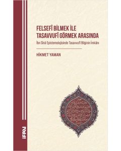 Felsefî Bilmek ile Tasavvufî Görmek Arasında