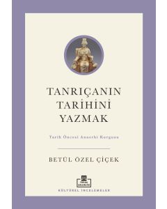Tanrıçanın Tarihini Yazmak - Tarih Öncesi Ana Erki Kurgusu