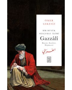 Bir Büyük Selçuklu Âlimi : Gazzâlî