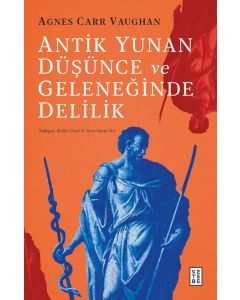 Antik Yunan Düşünce ve Geleneğinde Delilik