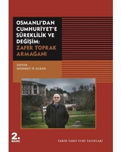 Osmanlı'dan Cumhuriyet'e Süreklilik ve Değişim - Zafer Toprak Armağanı