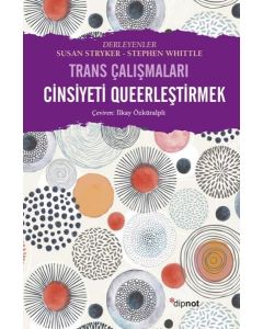 Cinsiyeti Queerleştirmek - Trans Çalışmaları