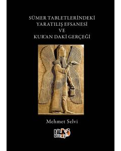 Sümer Tabletlerindeki Yaratılış Efsanesi ve Kur'andaki Gerçeği
