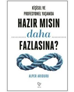 Kişisel ve Profesyonel Yaşamda Hazır Mısın Daha Fazlasına ?