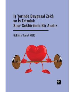  İş Yerinde Duygusal Zekâ ve İş Tatmini - Spor Sektöründe Bir Analiz