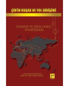 Çin’in Kuşak ve Yol Girişimi - Türkiye ve Orta Doğu Stratejileri