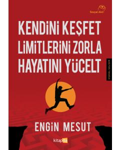 Kendini Keşfet Limitlerini Zorla Hayatını Yücelt