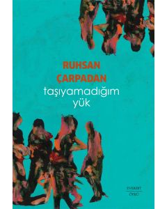 Taşıyamadığım Yük