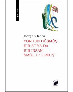 Yorgun Düşmüş Bir At Ya Da Bir İnsan Mağlup Olmuş