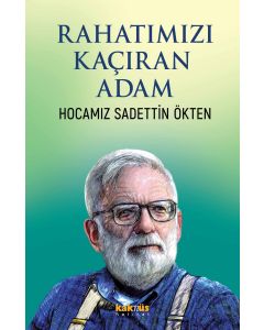 Rahatımızı Kaçıran Adam - Hocamız Sadettin Ökten