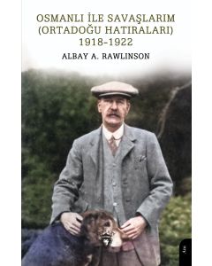 Osmanlı ile Savaşlarım (Ortadoğu Hatıraları) 1918-1922