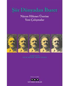 Şiir Dünyadan İbaret - Nâzım Hikmet Üzerine Yeni Çalışmalar