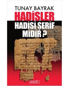 Hadisler Hadisi Şerif Midir?