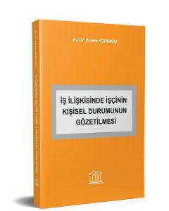 İş İlişkisinde İşçinin Kişisel Durumunun Gözetilmesi