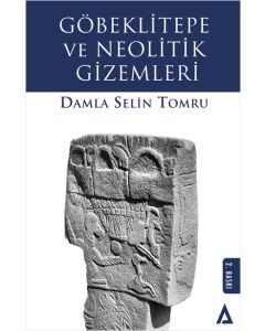 Göbeklitepe ve Neolitik Gizemleri