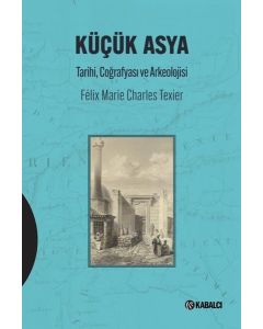 Küçük Asya - Tarihi Coğrafyası ve Arkeolojisi