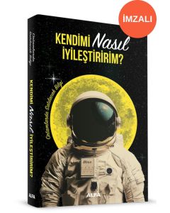 Kendimi Nasıl İyileştiririm? (İmzalı)