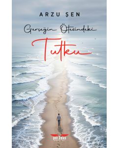 Gerçeğin Ötesindeki Tutku