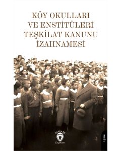 Köy Okulları ve Enstitüleri Teşkilat Kanunu İzahnamesi