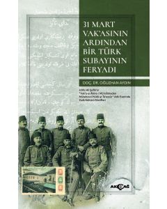 31 Mart Vak’asının Ardından Bir Türk Subayının Feryadı