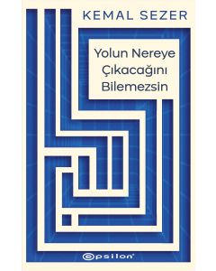 Yolun Nereye Çıkacağını Bilemezsin