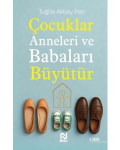 Çocuklar Anneleri ve Babaları Büyütür