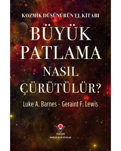 Kozmik Düşünürün El Kitabı - Büyük Patlama Nasıl Çürütülür?