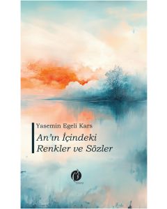 An’ın İçindeki Renkler ve Sözler (Ciltli)