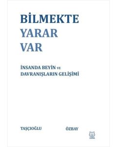 Bilmekte Yarar Var - İnsanda Beyin ve Davranışların Gelişimi
