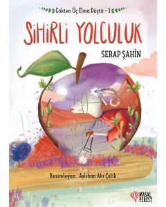Gökten Üç Elma Düştü 1- Sihirli Yolculuk