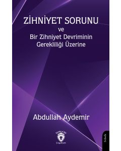 Zihniyet Sorunu ve Bir Zihniyet Devriminin Gerekliliği Üzerine