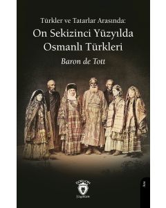 Türkler ve Tatarlar Arasında: On Sekizinci Yüzyılda Osmanlı Türkleri 