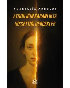 Aydınlığın Karanlıkta Hissettiği Gerçekler